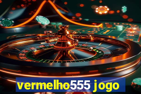 vermelho555 jogo